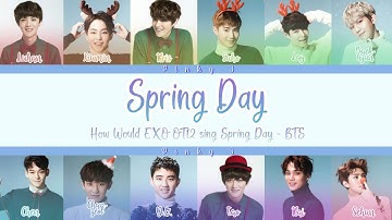 How Would EXO OT12 sing Spring Day - BTS | Color Coded