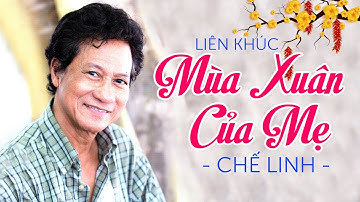 Liên khúc Mùa Xuân Của Mẹ - Chế Linh | Nhạc Xuân Xưa Giọng Ca Bất Hủ CHẾ LINH