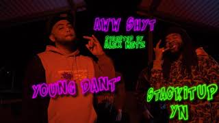 Young Dant' x StackItUp YN - Aww Shyt (Dir. by @AlexMetz23)