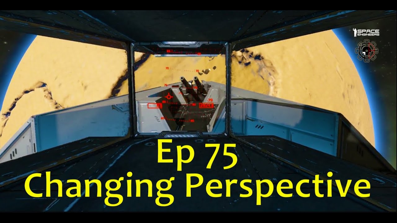 Space Engineers Changing Perspectives Ep75 YouTube