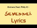 Diviners - Savannah (feat. Philly K) [Lyrics]