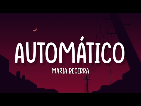 Maria Becerra AUTOMÁTICO Letra Lyrics