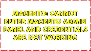 Magento: Cannot Enter Magento admin panel and credentials are not working (2 Solutions!!)