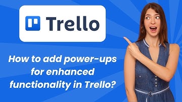 How to add power-ups for enhanced functionality in Trello ? - Step by Step