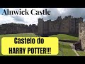 Castelo do Harry Potter - Hogwarts | Alnwick Castle | Inglaterra