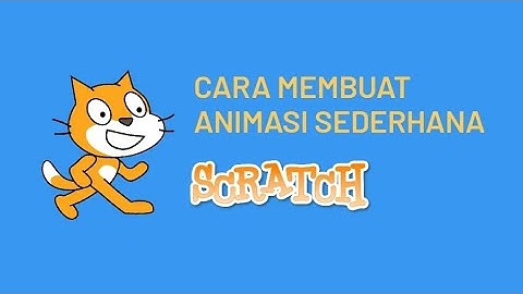 Cara Membuat Animasi Sederhana Menggunakan "SCRATCH"