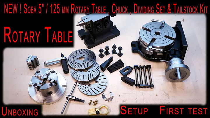 Soba 5" / 125 mm Rotary Table , Chuck , Dividing Set  Kit [unboxing, review, setup and first test]