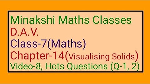 DAV || Class-7(Maths) || Chapter-14(Visualising Solids) || Video-8 || Hots Questions (Q-1, 2)