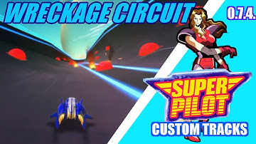 Super Pilot Custom Tracks (0.7.4.): Wreckage Circuit