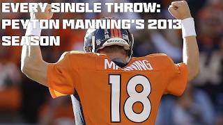 EVERY THROW: 2013 PEYTON MANNING