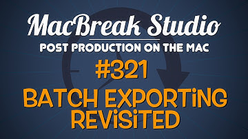 MacBreak EP 321: Batch Exporting Revisited