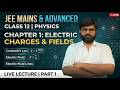 Class 12 Physics | Chapter 1 Charges and Electric field | JEE Mains &amp; Advanced | Lecture 1 | Charges