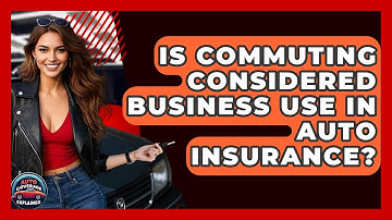 Is Commuting Considered Business Use In Auto Insurance? - Auto Coverage Explained