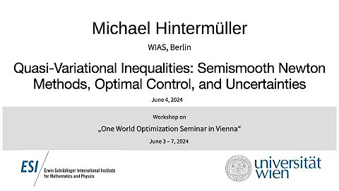 Michael Hintermüller - Quasi-Variational Inequalities: Semismooth Newton Methods, Optimal Control...