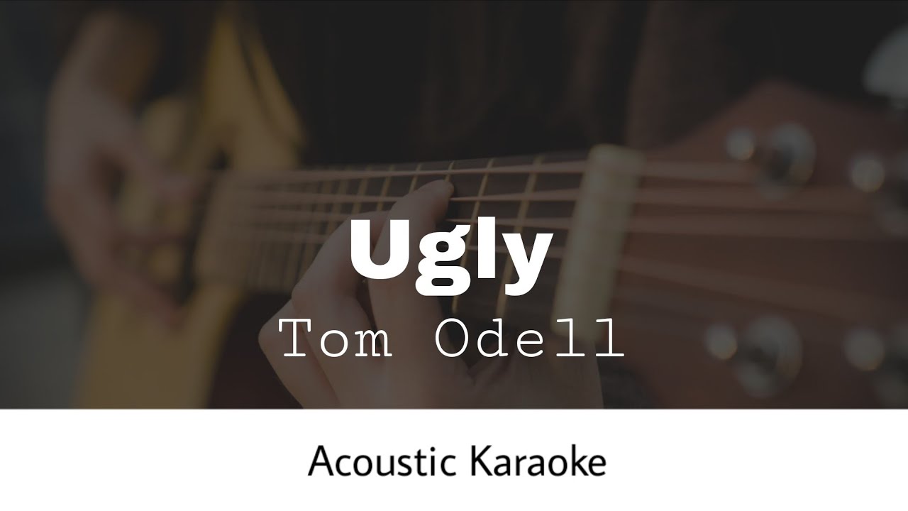 Tom Odell - Ugly (Acoustic Karaoke)