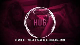 Dennis D. - Where I Want To Be (Original Mix)