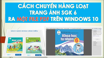 Chuyển hàng loạt file ảnh SGK lớp 6 ra một file PDF trên Windows 10