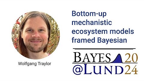 Wolfgang Traylor - Bottom-up mechanistic ecosystem models framed Bayesian