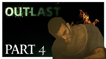Outlast | Part 4 | LET IT ALL BURN!