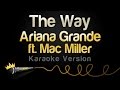 Ariana Grande ft. Mac Miller - The Way (Karaoke Version)