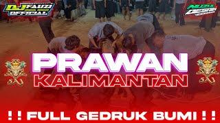 DJ BANTENGAN 'PRAWAN KALIMANTAN' (Satrio Argo Jati) Ft DJ FAUZI  || FULL GEDRUK‼️