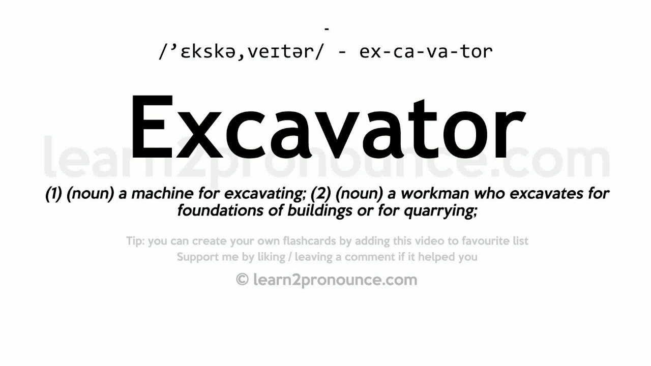 Pronunciation of Excavator Definition of Excavator YouTube
