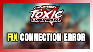 How to FIX John Carpenter's Toxic Commando Connection Error / Server Error!