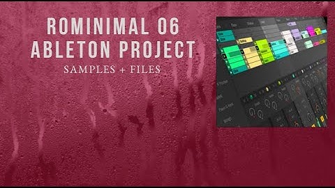 Rominimal 06 Ableton Project Files (How to Create Rominimal, Minimal, Minimal House Ableton)