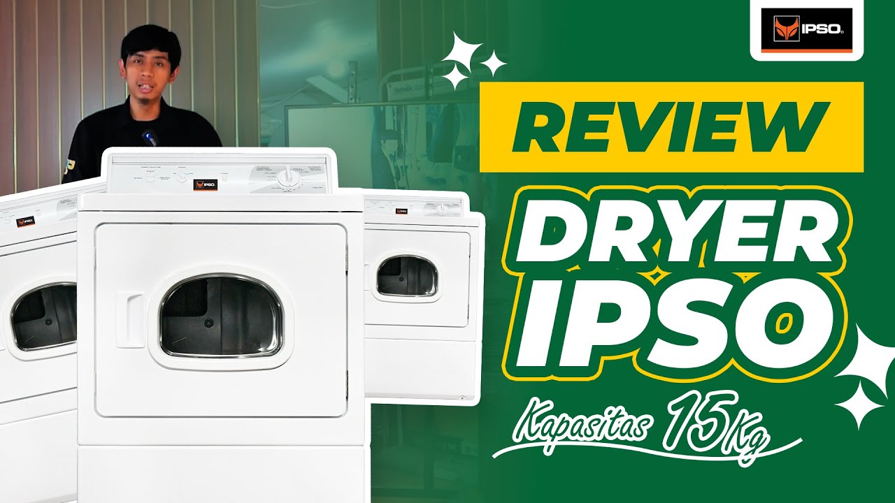 REVIEW DRYER LAUNDRY IPSO - MESIN PENGERING KAPASITAS 15 KG