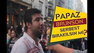 Papaz Brunson Geri Verilsin Mi ? - Sokak Röportajı