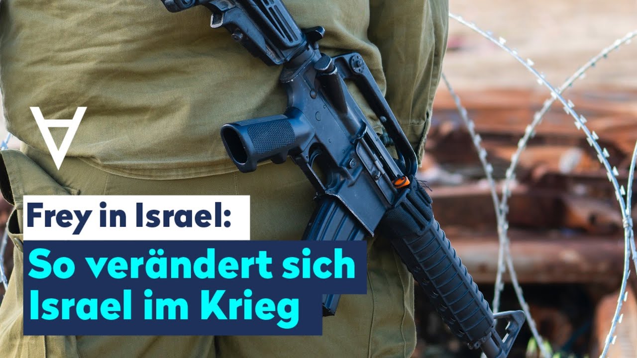 Frey in Israel: So verändert sich Israel im Krieg | Lage-Update