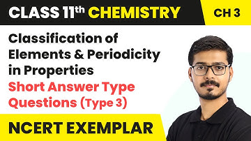 Classification of Elements - Short Ans Questions (Type 3) | Class 11 Chemistry Ch 3 (NCERT Exemplar)