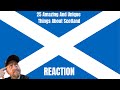 What did I learn? American Reacts To 25 Amazing And Unique Things About Scotland