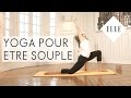 Cours de Yoga pour être souple - ELLE Yoga