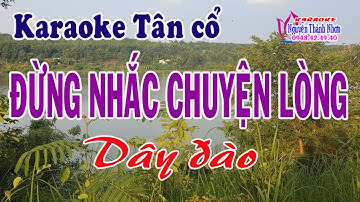 Karaoke tân cổ ĐỪNG NHẮC CHUYỆN LÒNG - DÂY ĐÀO [ Ns Cẩm Tiên ]