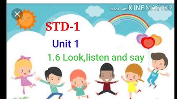 STD-1 Sub-English Unit -1## 1.6  Look, listen and say  Page no.11