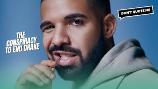 Is There A Conspiracy to Ruin Drake's Career? | Don't Quote Me