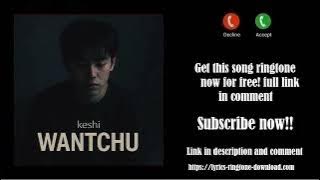 ℍ𝕆𝕋! Keshi ~ WANTCHU Ringtone (Free)