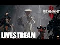 🔴Live - Remnant 2: Awakened King DLC