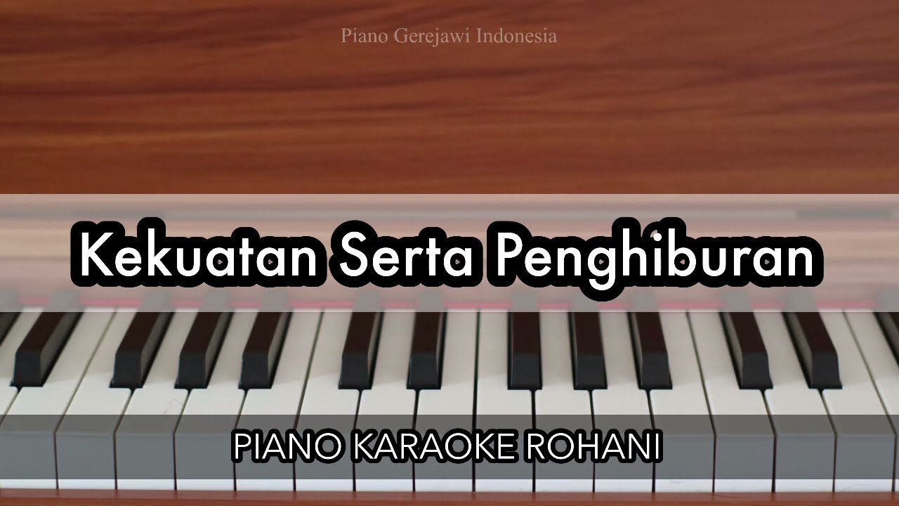 Kekuatan Serta Penghiburan - KJ 332 | Piano Karaoke Rohani