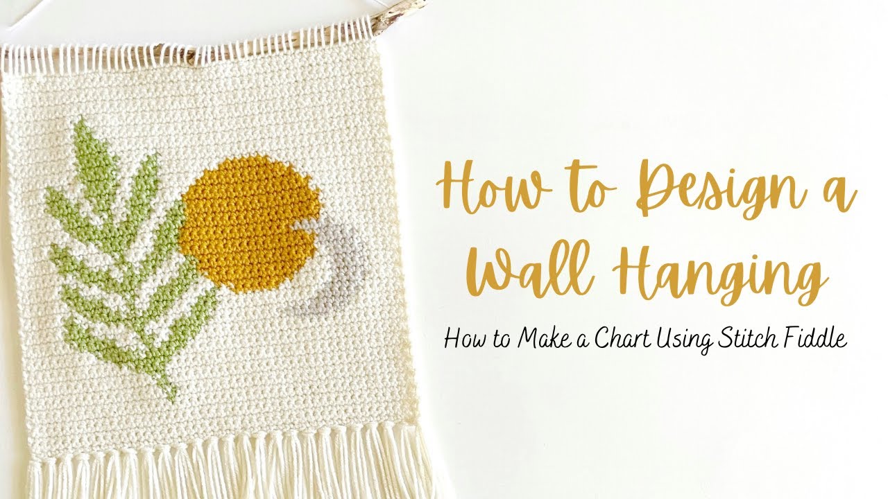How To Design a Crochet Wall Hanging | How to Make a Chart With Stitch Fiddle | Love & Stitch