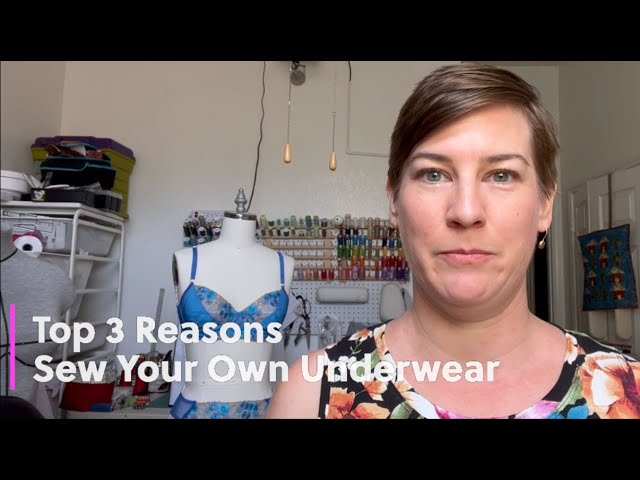 Top 3 Reasons to Sew Your Own Underwear 