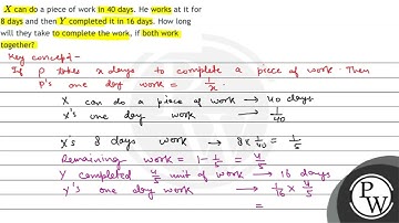 \( X \) can do a piece of work in 40 days. He works at it for 8 days and then \( Y \) completed ...
