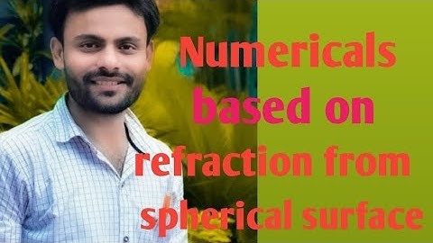 Numericals based on refraction from spherical surface | class 12 | By sarfe sir