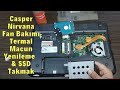 Casper Nirvana Harddisk Değiştirme ,Notebook Fan Bakımı ve Termal Macun Yenileme , SSD Nasıl Takılır