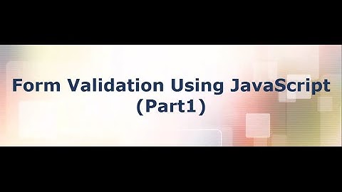 Form Validation Using JavaScript tutorial (Part-1) - Text input Validation