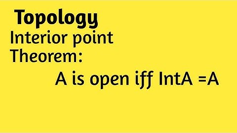 A is open iff IntA=A || Theorem || Topology