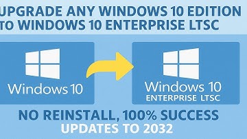 Upgrade Any Windows 10 Edition to Windows 10 Enterprise LTSC (No Reinstall, GET Updates to 2032)