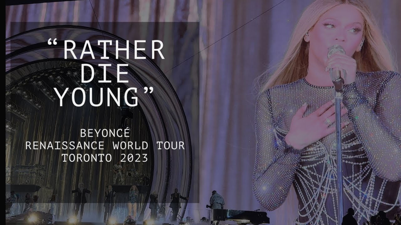 Beyoncé live in concert Toronto “Rather Die Young” RENAISSANCE WORLD ...