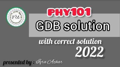 phy101 gdb 1 solution 2022 (@vuIA780 )